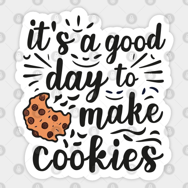 It's A Good Day to Make Cookies Funny baking for baker Sticker by SPIRITY